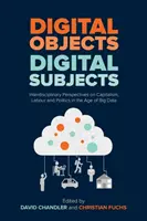 Objetos digitales, sujetos digitales: Interdisciplinary Perspectives on Capitalism, Labour and Politics in the Age of Big Data (Objetos digitales, sujetos digitales: perspectivas interdisciplinares sobre capitalismo, trabajo y política en la era de los macrodatos) - Digital Objects, Digital Subjects: Interdisciplinary Perspectives on Capitalism, Labour and Politics in the Age of Big Data