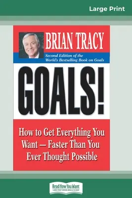 ¡Goles! (2ª Edición): Cómo conseguir todo lo que desea, más rápido de lo que jamás creyó posible (16pt Large Print Edition) - Goals! (2nd Edition): How to Get Everything You Want-Faster Than You Ever Thought Possible (16pt Large Print Edition)