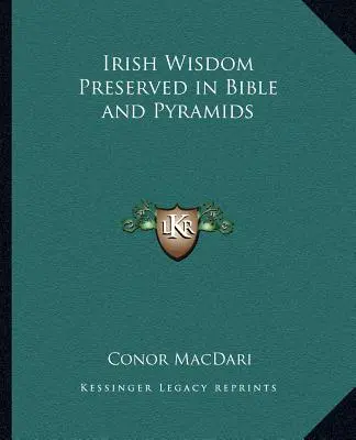 La sabiduría irlandesa conservada en la Biblia y las pirámides - Irish Wisdom Preserved in Bible and Pyramids