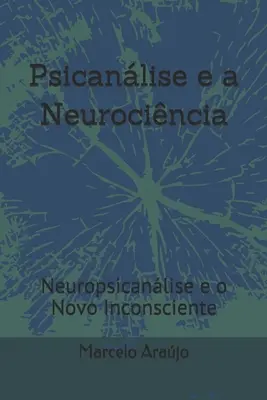 Psiquiatría y Neurología: Neuropsicología y el nuevo inconsciente - Psicanlise e a Neurocincia: Neuropsicanlise e o Novo Inconsciente