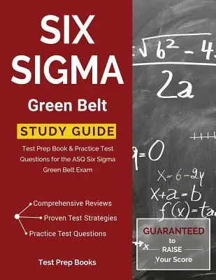 Guía de Estudio Six Sigma Green Belt: Test Prep Book & Practice Test Questions for the ASQ Six Sigma Green Belt Exam (en inglés) - Six Sigma Green Belt Study Guide: Test Prep Book & Practice Test Questions for the ASQ Six Sigma Green Belt Exam