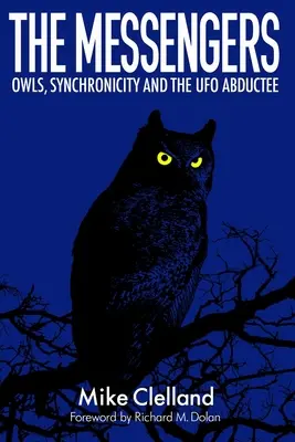 Los mensajeros: Owls, Synchronicity and the UFO Abductee (Los búhos, la sincronicidad y el abducido por ovnis) - The Messengers: Owls, Synchronicity and the UFO Abductee