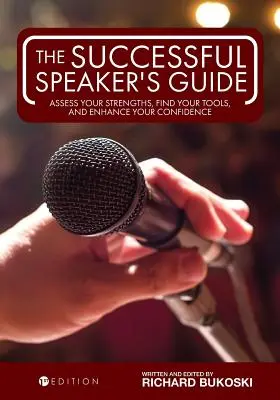 Guía del conferenciante de éxito: Evalúe sus puntos fuertes, encuentre sus herramientas y aumente su confianza - The Successful Speaker's Guide: Assess Your Strengths, Find Your Tools, and Enhance Your Confidence