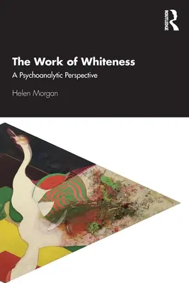 El trabajo de la blancura: Una perspectiva psicoanalítica - The Work of Whiteness: A Psychoanalytic Perspective