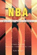 La NBA de arriba abajo: Una historia de la NBA, desde el equipo número 1 hasta el número 1.153 - The NBA From Top to Bottom: A History of the NBA, From the No. 1 Team Through No. 1,153