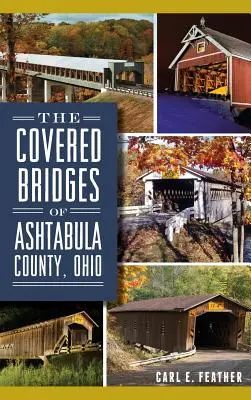 Los puentes cubiertos del condado de Ashtabula, Ohio - The Covered Bridges of Ashtabula County, Ohio