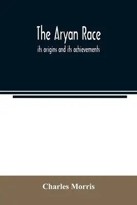 La raza aria; sus orígenes y sus logros - The Aryan race; its origins and its achievements