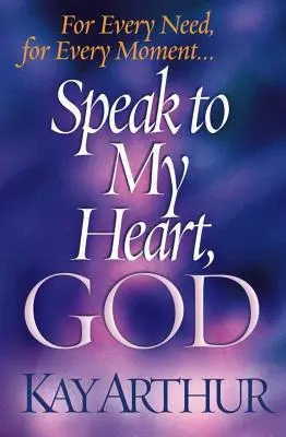 Habla a mi corazón, Dios: Para cada necesidad, para cada momento... - Speak to My Heart, God: For Every Need, for Every Moment...