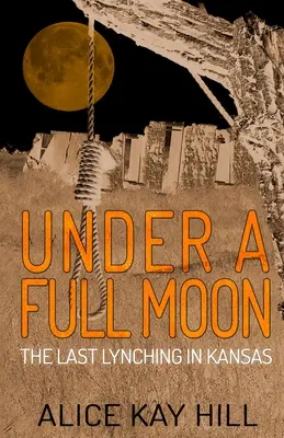 Bajo la luna llena: El último linchamiento en Kansas - Under A Full Moon: The Last Lynching In Kansas