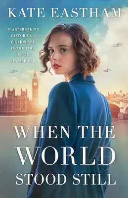 Cuando el mundo se paró: ficción histórica desgarradora ambientada en la época de la gripe española - When the World Stood Still: Heartbreaking historical fiction set in the time of the Spanish flu