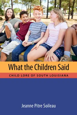 Lo que decían los niños: tradiciones infantiles del sur de Luisiana - What the Children Said: Child Lore of South Louisiana