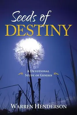 Semillas del destino - Estudio devocional de Génesis - Seeds of Destiny - A Devotional Study of Genesis