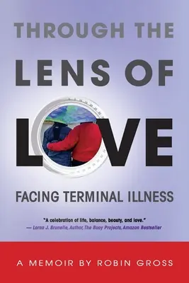 A través de la lente del amor: Afrontar una enfermedad terminal - Through the Lens of Love: Facing Terminal Illness