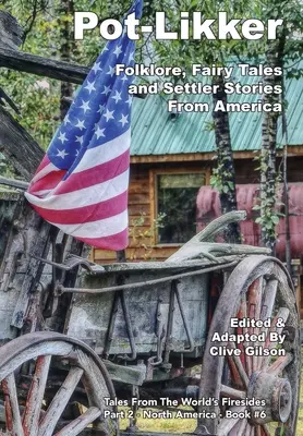 Pot-Likker: Folclore, cuentos de hadas e historias de colonos de América - Pot-Likker: Folklore, Fairy Tales and Settler Stories From America