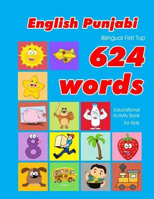 Libro de actividades educativas para niños con 624 palabras en inglés y panyabí: tarjetas de vocabulario fáciles de aprender, ideales para bebés y niños pequeños. - English - Punjabi Bilingual First Top 624 Words Educational Activity Book for Kids: Easy vocabulary learning flashcards best for infants babies toddle