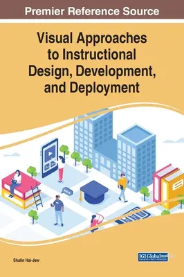 Enfoques visuales del diseño, el desarrollo y la implantación de la enseñanza - Visual Approaches to Instructional Design, Development, and Deployment