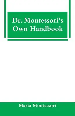 El Manual de la Dra. Montessori - Dr. Montessori's Own Handbook