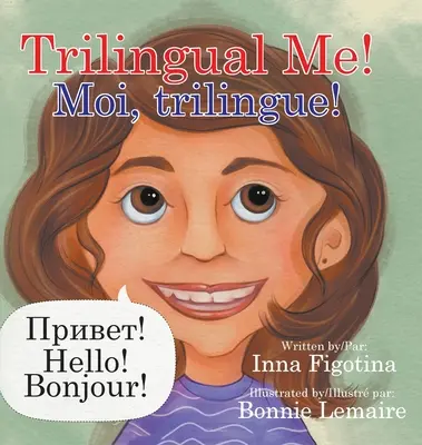 Yo, ¡trilingüe! ¡Moi, trilingue! - Trilingual Me! Moi, trilingue!