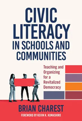 Alfabetización cívica en escuelas y comunidades: Enseñanza y organización para una democracia revitalizada - Civic Literacy in Schools and Communities: Teaching and Organizing for a Revitalized Democracy