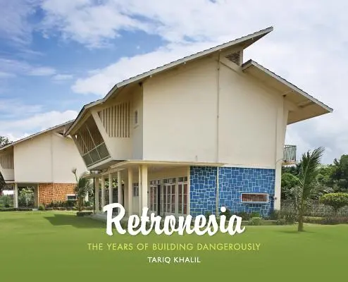 Retronesia: Los años de construir peligrosamente - Retronesia: The Years of Building Dangerously