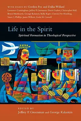 La vida en el Espíritu: La formación espiritual en perspectiva teológica - Life in the Spirit: Spiritual Formation in Theological Perspective