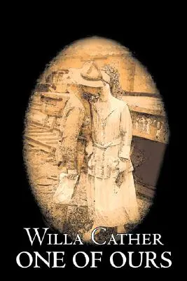 Uno de los nuestros de Willa Cather, Ficción, Clásicos - One of Ours by Willa Cather, Fiction, Classics