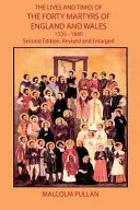 La vida y la época de los cuarenta mártires de Inglaterra y Gales 1535-1680 - Segunda edición, revisada y ampliada - The Lives and Times of the Forty Martyrs of England and Wales 1535-1680 - Second Edition, Revised and Enlarged