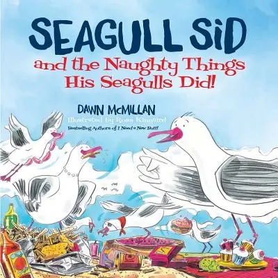 La gaviota Sid: ¡Y las travesuras de sus gaviotas! - Seagull Sid: And the Naughty Things His Seagulls Did!