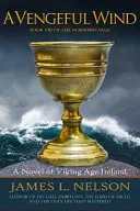 El viento vengativo: novela de la Irlanda vikinga - A Vengeful Wind: A Novel of Viking Age Ireland