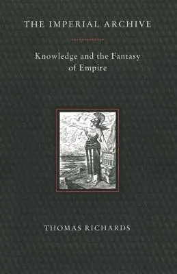 Archivo Imperial: El conocimiento y la fantasía del Imperio - Imperial Archive: Knowledge and the Fantasy of Empire