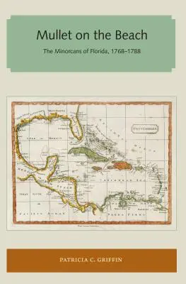 Salmonetes en la playa: Los menorquines de Florida, 1768-1788 - Mullet on the Beach: The Minorcans of Florida, 1768-1788