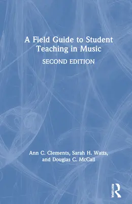 Guía práctica para estudiantes de música - A Field Guide to Student Teaching in Music