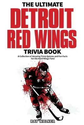 El mejor libro de preguntas y respuestas sobre los Detroit Red Wings: Una colección de preguntas y respuestas sorprendentes y datos curiosos para los fans acérrimos de los Wings. - The Ultimate Detroit Red Wings Trivia Book: A Collection of Amazing Trivia Quizzes and Fun Facts for Die-Hard Wings Fans!