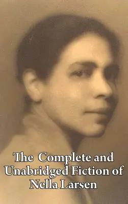 La ficción completa e íntegra de Nella Larsen - The Complete and Unabridged Fiction of Nella Larsen