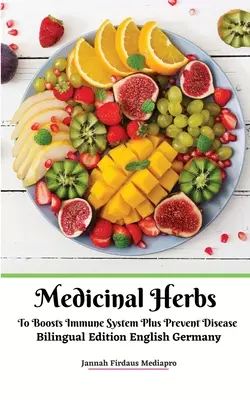 Medicinal Herbs To Boosts Immune System Plus Prevent Disease Bilingual Edition English Germany