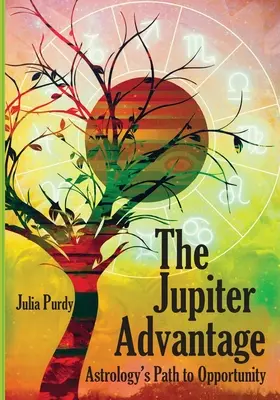 La ventaja de Júpiter, el camino de la astrología hacia la oportunidad - The Jupiter Advantage, Astrology's Path to Opportunity