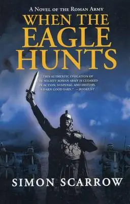 Cuando el águila caza: Una novela del ejército romano - When the Eagle Hunts: A Novel of the Roman Army