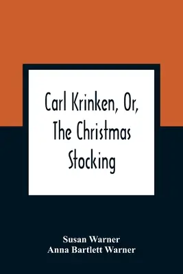 Carl Krinken, o la media de Navidad - Carl Krinken, Or, The Christmas Stocking