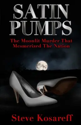 Satin Pumps: El asesinato a la luz de la luna que cautivó al país - Satin Pumps: The Moonlit Murder That Mesmerized The Nation