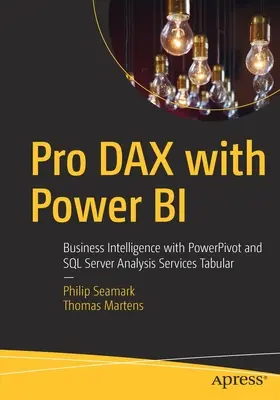 Pro Dax con Power Bi: Business Intelligence con Powerpivot y SQL Server Analysis Services Tabular - Pro Dax with Power Bi: Business Intelligence with Powerpivot and SQL Server Analysis Services Tabular