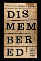 Dismembered: La desafiliación de los nativos y la batalla por los derechos humanos - Dismembered: Native Disenrollment and the Battle for Human Rights