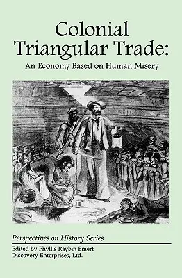 El comercio triangular colonial: Una economía basada en la miseria humana - Colonial Triangular Trade: An Economy Based on Human Misery