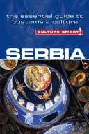 ¡Culture Smart! Serbia: Guía esencial de costumbres y cultura - Culture Smart!: Serbia: The Essential Guide to Customs & Culture