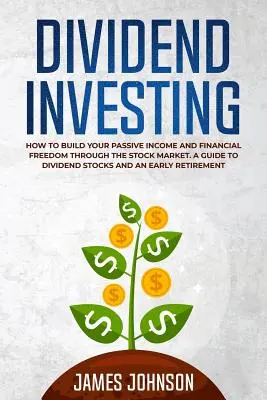 Invertir en Dividendos: Cómo construir tu RENTA PASIVA y tu LIBERTAD FINANCIERA a través de la Bolsa. Una Guía de Acciones con Dividendos y un Oído - Dividend Investing: How to Build Your PASSIVE INCOME and FINANCIAL FREEDOM Through the Stock Market. A Guide to Dividend Stocks and an Ear