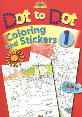 Punto a Punto para Colorear y Pegatinas [Con Pegatinas] - Dot to Dot Coloring and Stickers [With Stickers]