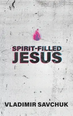 Jesús lleno del Espíritu - Spirit-Filled Jesus