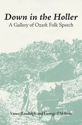 Down in the Hollar: Una galería del habla popular de Ozark - Down in the Hollar: A Gallery of Ozark Folk Speech