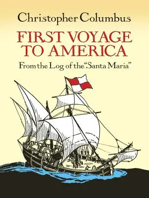 Primer viaje a América: Del diario de a bordo de la Santa María - First Voyage to America: From the Log of the Santa Maria