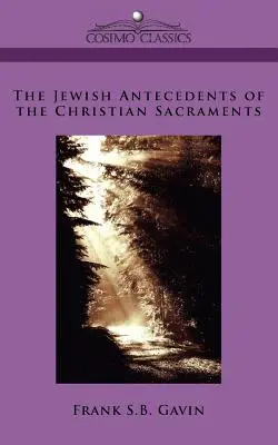 Los antecedentes judíos de los sacramentos cristianos - The Jewish Antecedents of the Christian Sacraments