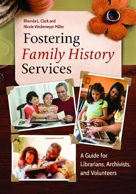 Fomentar los servicios de historia familiar: Guía para bibliotecarios, archiveros y voluntarios - Fostering Family History Services: A Guide for Librarians, Archivists, and Volunteers